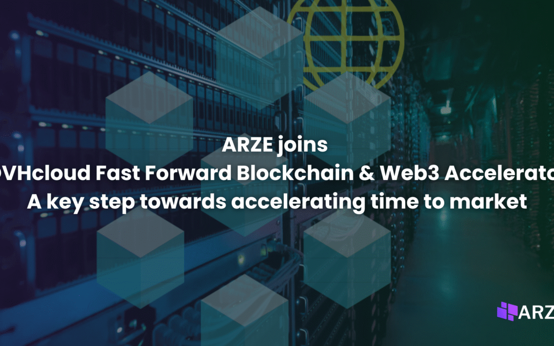 🚀ARZE joins OVHcloud Fast Forward Blockchain & Web3 Accelerator: a key step towards accelerating time to market