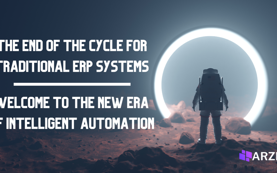 The end of the cycle for traditional ERP systems… Welcome to the new era of intelligent automation